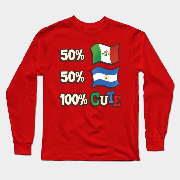 50% Mexican, 50% Nicaraguan, 100% Cute Long Sleeve T-Shirt by Heyday Threads